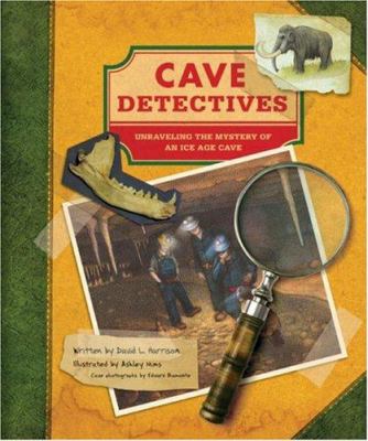 Cave detectives : unraveling the mystery of an Ice Age cave cover image