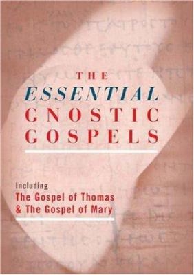 The essential Gnostic Gospels : including the Gospel of Thomas and The Gospel of Mary Magdalene cover image