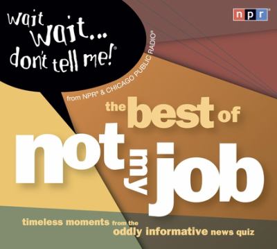 Wait, wait-- don't tell me! the best of not my job cover image