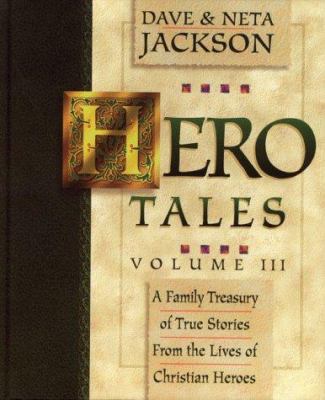 Hero tales. Vol. III : [a family treasury of true stories from the lives of Christian heroes] cover image