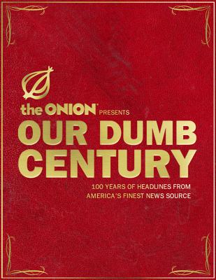 Our dumb century : [100 years of headlines from America's finest news source] cover image