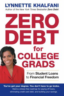 Zero debt for college grads : from student loans to financial freedom cover image