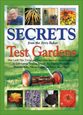Secrets from the Jerry Baker test gardens : over 1,436 tips, tricks, and tonics from America's master gardener, for lush lawns, amazing annuals, eye-popping perennials, beautiful bulbs, vibrant veggies, and much, much more! cover image