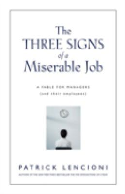 The three signs of a miserable job : a fable for managers (and their employees) cover image