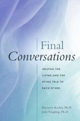 Final conversations : helping the living and the dying talk to each other cover image
