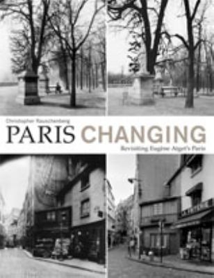 Paris changing : revisiting Eugene Atget's Paris cover image