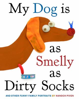 My dog is as smelly as dirty socks : and other funny family portraits cover image