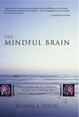 The mindful brain : reflection and attunement in the cultivation of well-being cover image
