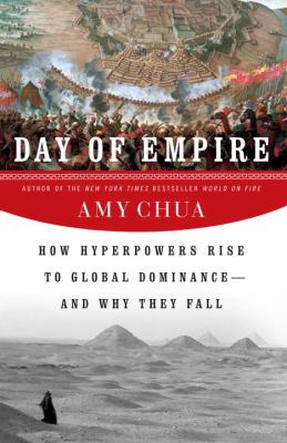 Day of empire : how hyperpowers rise to global dominance--and why they fall cover image