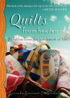 Quilts from heaven : parables from the patchwork of life cover image