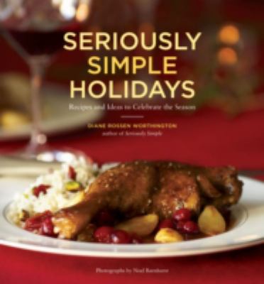 Seriously simple holidays : recipes and ideas to celebrate the season cover image