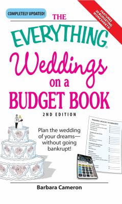 The everything weddings on a budget book : plan the wedding of your dreams without going bankrupt! cover image