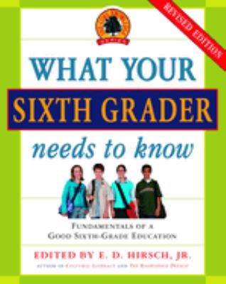 What your sixth grader needs to know : fundamentals of a good sixth-grade education cover image