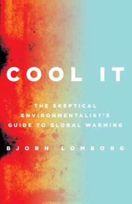 Cool it : the skeptical environmentalist's guide to global warming cover image