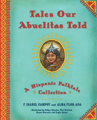 Tales our abuelitas told : a Hispanic folktale collection cover image