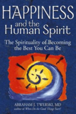 Happiness and the human spirit : the spirituality of becoming the best you can be cover image
