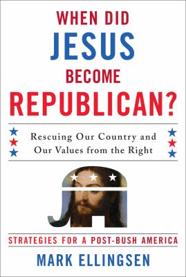 When did Jesus become Republican? : rescuing our country and our values from the right : strategies for a post-Bush America cover image