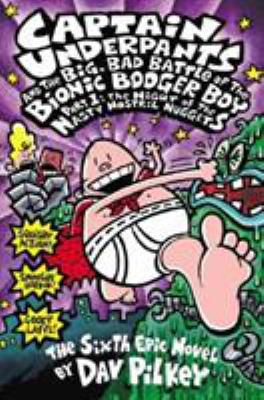 Captain Underpants and the big, bad battle of the Bionic Booger Boy, part 1 : the night of the nasty nostril nuggets : the sixth epic novel cover image