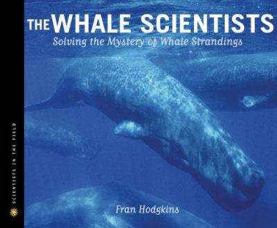 The whale scientists : solving the mystery of whale strandings cover image