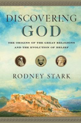 Discovering God : the origins of the great religions and the evolution of belief cover image