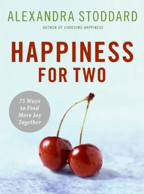 Happiness for two : 75 secrets for finding more joy together cover image