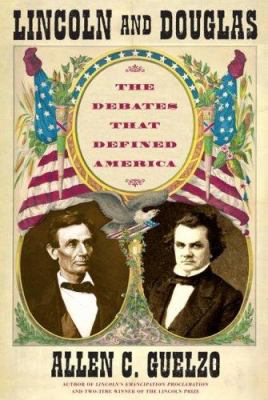 Lincoln and Douglas : the debates that defined America cover image