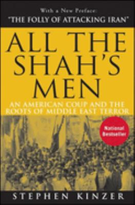 All the Shah's men : an American coup and the roots of Middle East terror cover image