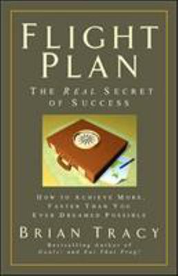 Flight plan : how to achieve more, faster than you ever dreamed possible cover image