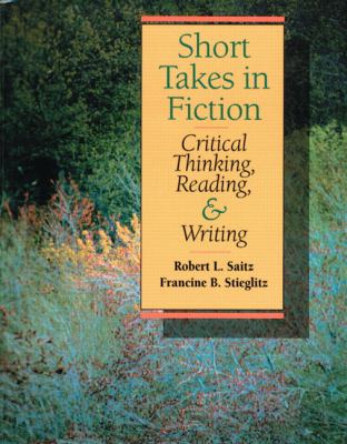 Short takes in fiction : critical thinking, reading, and writing cover image