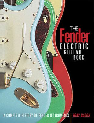 The Fender electric guitar book : a complete history of Fender instruments cover image