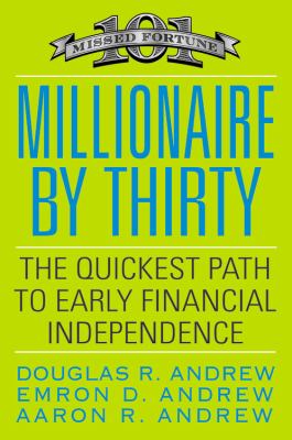 Millionaire by thirty : the quickest path to early financial independence cover image