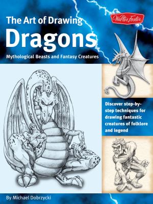 The art of drawing dragons, mythological beasts and fantasy creatures cover image