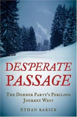 Desperate passage : the Donner Party's perilous journey West cover image