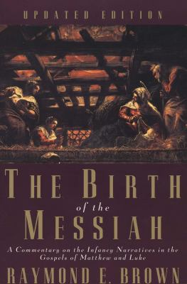 The birth of the Messiah : a commentary on the infancy narratives in the gospels of Matthew and Luke cover image