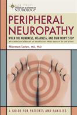 Peripheral neuropathy : when the numbness, weakness, and pain won't stop cover image