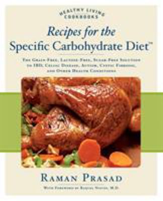 Recipes for the specific carbohydrate diet : the grain-free, lactose free, sugar-free solution to IBD, celiac disease, autism, cystic fibrosis, and other health conditions cover image