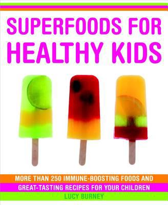 Superfoods for healthy kids : more than 250 immune-bosting foods and great-tasting recipes for your children cover image
