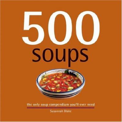 500 Soups : the only soup compendium you'll ever need cover image