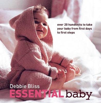 Essential baby : over 20 hand knits to take your baby from first days to first steps cover image