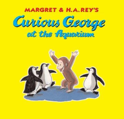 Margret & H.A. Rey's Curious George at the aquarium cover image