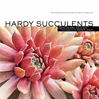 Hardy succulents : tough plants for every climate cover image