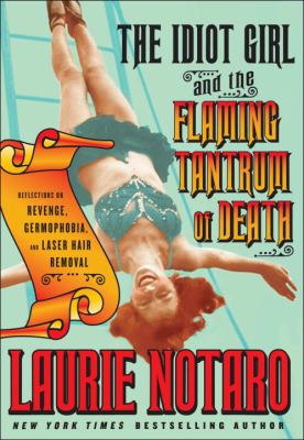 The idiot girl and the flaming tantrum of death : reflections on revenge, germophobia, and laser hair removal cover image