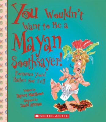 You wouldn't want to be a Mayan soothsayer! : fortunes you'd rather not tell cover image