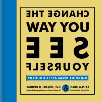 Change the way you see yourself : through asset-based thinking cover image