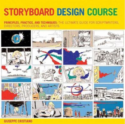 Storyboard design course : principles, practice, and techniques : the ultimate guide for artists, directors, producers, and scriptwriters cover image