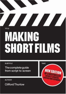 Making short films : the complete guide from script to screen cover image
