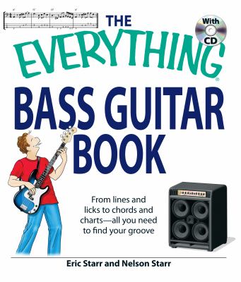 The everything bass guitar book : from lines and licks to chords and charts - all you need to find your groove cover image
