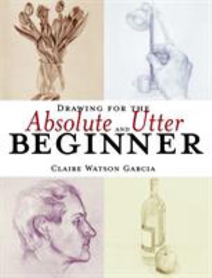 Drawing for the absolute and utter beginner cover image