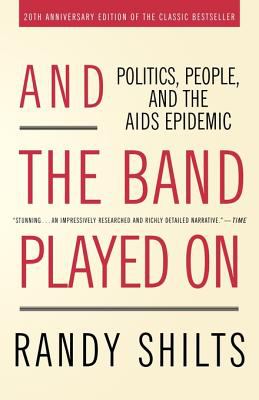 And the band played on : politics, people, and the aids epidemic cover image