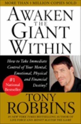 Awaken the giant within : how to take immediate control of your mental, emotional, physical & financial destiny! cover image